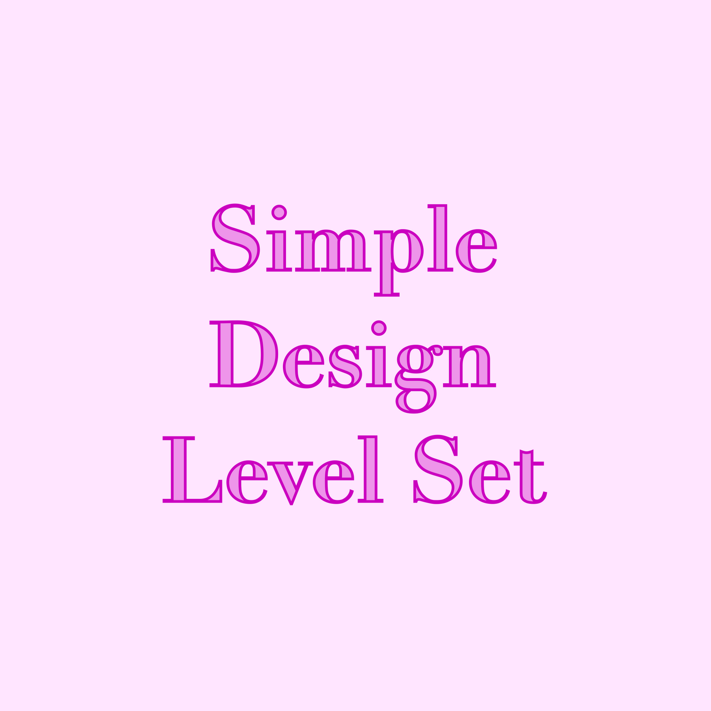 Simple Design Level Set