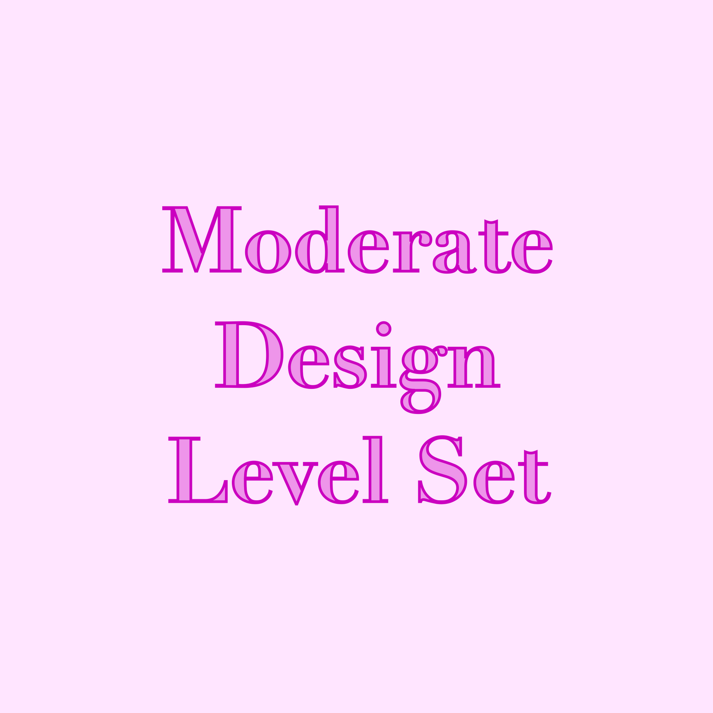 Moderate Design Level Set